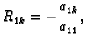 $\displaystyle R_{1k}=-\frac{a_{1k}}{a_{11}},$