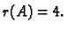 $ r(A)=4.$