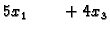 $\displaystyle 5x_1\qquad + 4x_3$