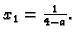 $ x_1 =\frac{1}{4-a}.$