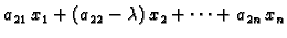 $\displaystyle a_{21}\,x_1+(a_{22}-\lambda)\,x_2+\cdots +a_{2n}\,x_n$