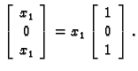 % latex2html id marker 31908
$\displaystyle \left[\begin{array}{c}
x_1 \\  0 \\ ...
...
\end{array}\right]=x_1\left[\begin{array}{c}
1 \\  0 \\  1
\end{array}\right].$