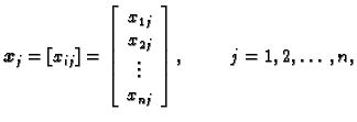 % latex2html id marker 32065
$\displaystyle \boldsymbol{x}_j = [x_{ij}] = \left[...
...  x_{2j} \\  \vdots \\  x_{nj}\end{array} \right],
\hspace{1cm}j=1,2,\ldots, n,$