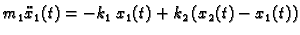 $\displaystyle m_1\ddot{x}_1 (t)=-k_1\,x_1(t)+k_2\,(x_2(t)-x_1(t)) $