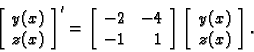 \begin{displaymath}
% latex2html id marker 32877
\left[
\begin{array}{c}
y(x) \...
... \left[ \begin{array}{c}
y(x) \\
z(x)
\end{array} \right].\end{displaymath}