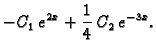 $\displaystyle -C_1\,e^{2x}+\frac{1}{4} \,C_2\,e^{-3x}.$