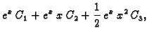 $\displaystyle e^x\,C_1 + e^x\,x\,C_2 + \frac{1}{2}\,e^x\,x^2\,C_3,$